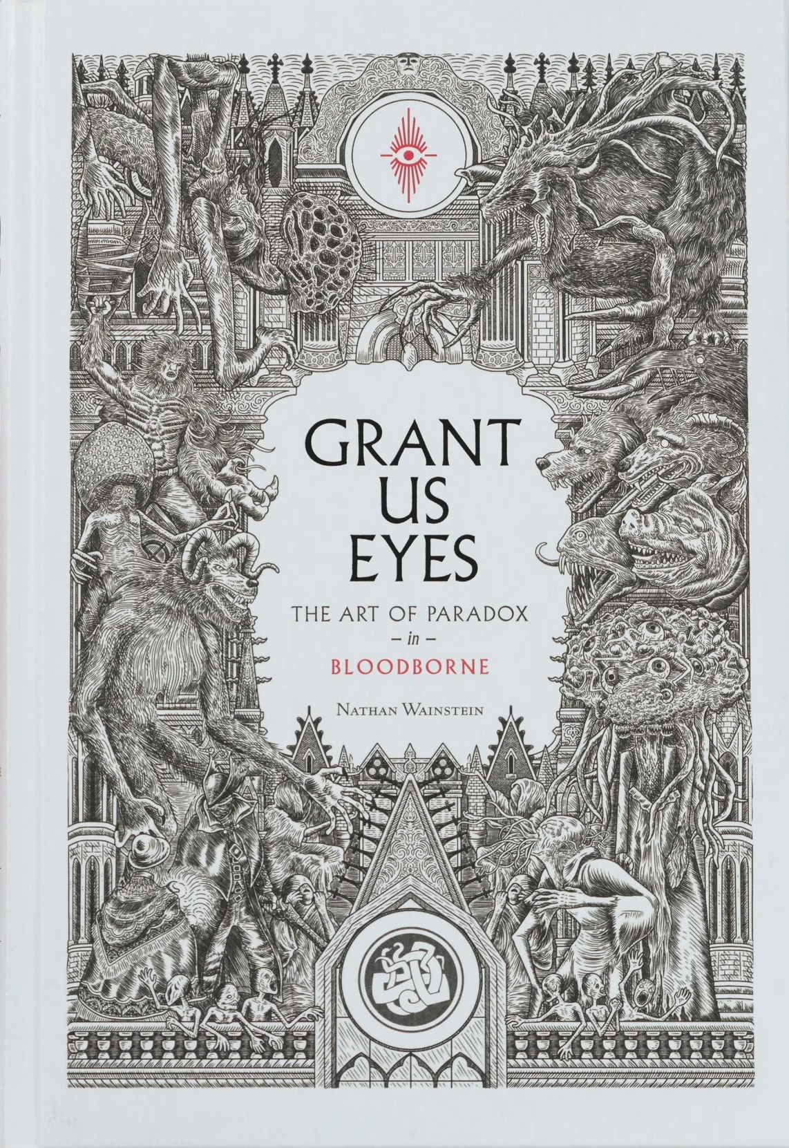 Grant Us Eyes: The Art of Paradox in Bloodborne (Hardcover)