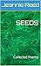 SEEDS by Jeannie Reed