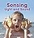 Sensing Light and Sound (First Step Nonfiction — Light and Sound)