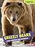 Grizzly Bears: Huge Hibernating Mammals (Comparing Animal Traits)