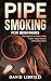 Pipe Smoking for Beginners by David LiBrizzi