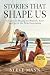 Stories That Shape Us: A Gu...