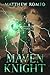 The Maven Knight by Matthew Romeo