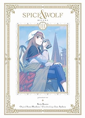 Spice & Wolf Deluxe 03: Die edle Doppelbandausgabe des fesselnden Manga über Handel und Götterwesen!