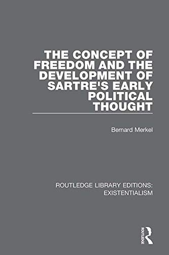 The Concept of Freedom and the Development of Sartre's Early Political Thought (Routledge Library Editions: Existentialism)