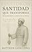 Santidad que transforma: De...
