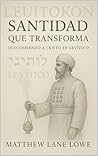 Santidad que transforma: Descubriendo a Cristo en Levítico (Spanish Edition)