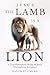 Jesus The Lamb is a Lion: A Transformative Study of Jesus Throughout Scripture