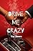 Drive Me Crazy by Tay Moore