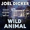Wild Animal by Joël Dicker Wild Animal by Joël Dicker