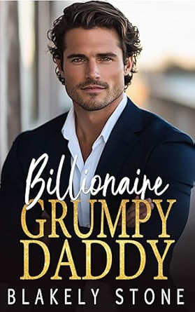 Billionaire Grumpy Daddy (Kindle Edition)