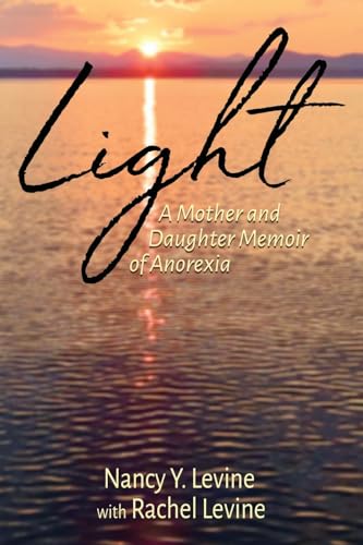 Light: A Mother and Daughter Memoir of Anorexia (Paperback)