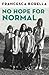 No Hope For Normal