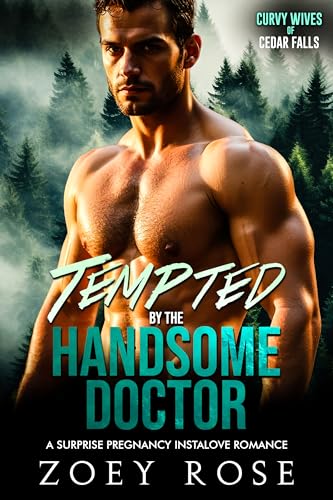 Tempted by the Handsome Doctor: A Surprise Pregnancy Instalove Romance (Curvy Wives of Cedar Falls Book 3)