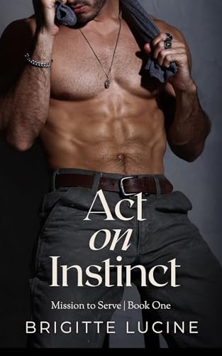 Act on Instinct : Mission to Serve | Book 1 (Kindle Edition)