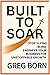 Built to Soar: Stop Flying Blind. Engineer Your Business for Unstoppable Growth