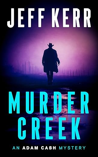 Murder Creek: A gritty Texas crime thriller (The Adam Cash mystery series Book 3)