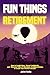 Fun Things to Do in Retirement by Janine Hunka
