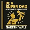 Be a Super Dad: R...