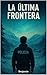 La Última Frontera: Donde l...