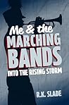 Into the Rising Storm: Me & the Marching Bands - Book One