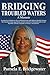 BRIDGING TROUBLED WATERS by Pamela E. Bridgewater