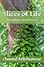 Slices of Life by Chantal Bellehumeur