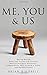 Me, You & Us: Moving Beyond Relational Trauma and Disorder (Anxious/Avoidant Attachment, Codependency, BPD) to Build a Stable, Lasting Relationship