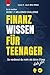 Finanzwissen für Teenager: ...