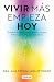 Vivir más, empieza hoy. Redefine tu salud, rompe mitos y adopta hábitos para una vida más plena / Live More, Start Today (Spanish Edition)
