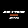Operation Bounce ...