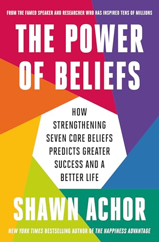 The Power of Beliefs: How Strengthening Seven Core Beliefs Predicts Greater Success and a Better Life (Hardcover)