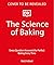 The Science of Baking: Ever...