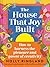 The House That Joy Built: How to Harness the Pleasure and Power of Creativity