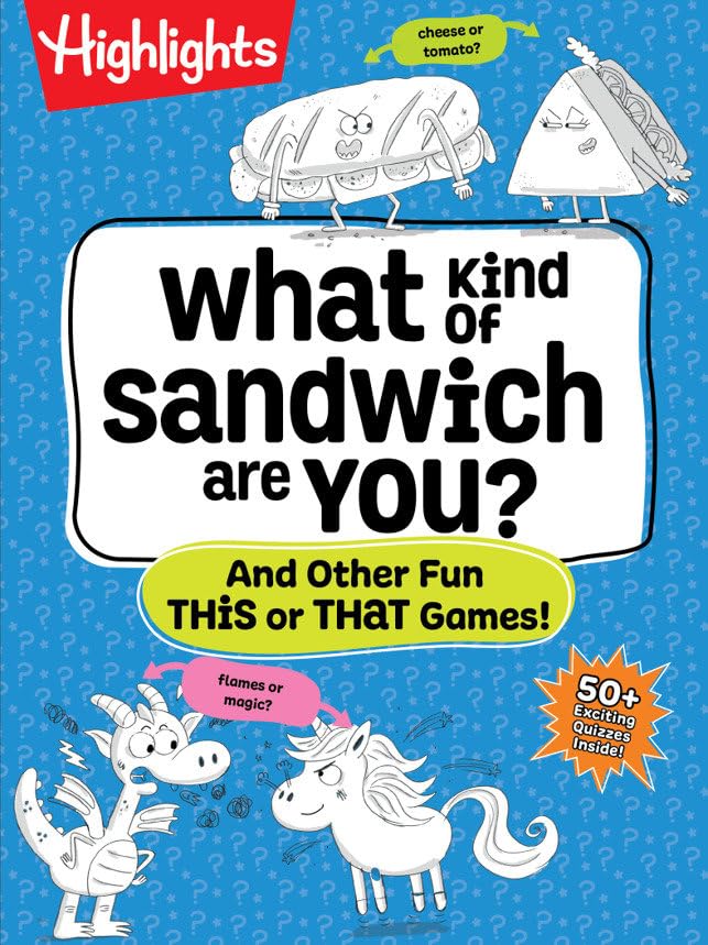 What Kind of Sandwich Are You?: A This or That Highlights Activity Book with Quizzes, Wacky Prompts, Playful Conversation Starters and More Road Trip Games for Kids 7 and Up (Paperback)