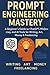 Prompt Engineering Mastery: A Beginner’s Guide to ChatGPT, Midjourney, and AI Tools for Writing, Art, Money & Freelancing (Future Skills Mastery Series Learn. Grow. Lead the Digital World.)