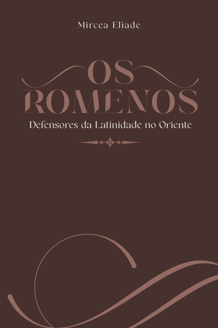 Os Romenos: Defensores da latinidade no Oriente