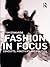 Fashion In Focus: Concepts,...