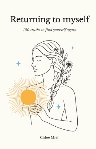 Returning to myself: 100 truths to find yourself again (Paperback)