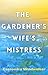 The Gardener's Wife's Mistress by Cassondra Windwalker