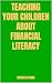 Teaching Your Children About Financial Literacy by Imogen Atkins