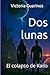 Dos lunas: El colapso de Kailo (Kailo: Fuimos y somos) (Spanish Edition)