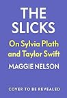 Book cover for The Slicks: On Sylvia Plath and Taylor Swift