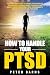 How to Handle Your PTSD by Peter Barns