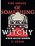 The House Of Something Witchy