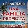 Una familia perfecta by Alison James