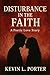 Disturbance in the Faith by Kevin L.  Porter