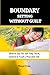 BOUNDARY SETTING WITHOUT GUILT: How to Say No and Take Back Control to Lead a Peaceful Life (Build You Again Series)