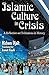 Islamic Culture in Crisis: A Reflection on Civilizations in History