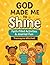 God Made Me To Shine: Faith...